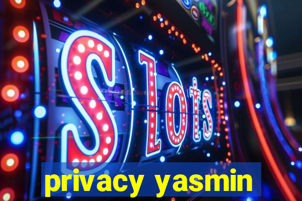 privacy yasmin